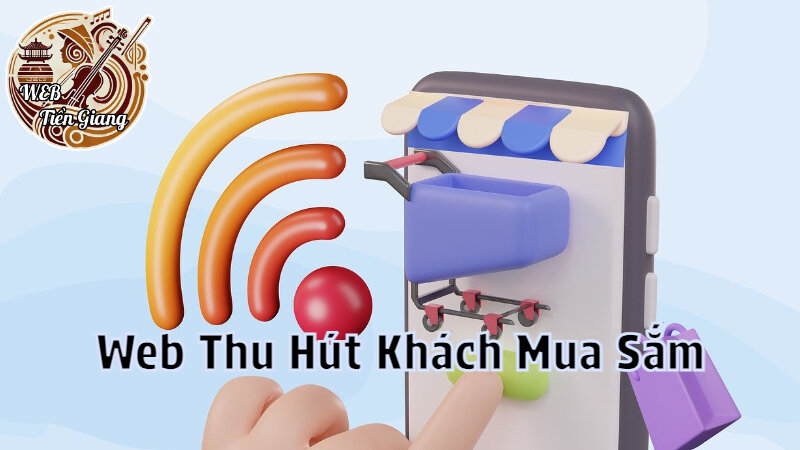 Cách Xây Dựng Nội Dung Website Thu Hút Khách Mua Sắm