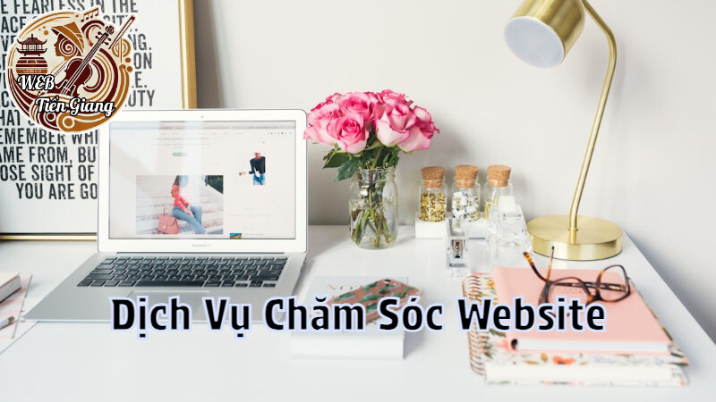 Dịch Vụ Chăm Sóc Website Để Giữ Chân Khách Hàng