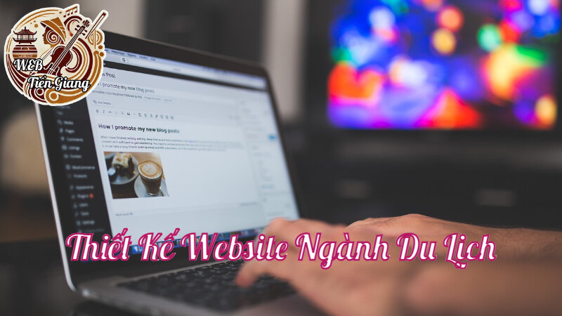 Thiết Kế Website Ngành Du Lịch Tại Tiền Giang